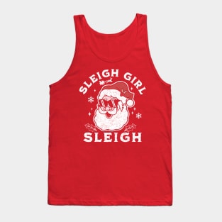 Sleigh Girl Sleigh - Slay Girl Slay Santa Claus Funny Tank Top